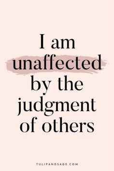 the words i am unaffected by the judgement of others on a pink background