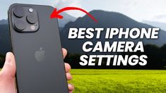 someone is holding up their iphone camera to take a picture with the text best iphone camera settings