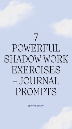 the words 7 powerful shadow work exercises and journal prompts on a blue sky background