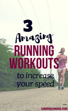 a woman running down a road with the words 3 amazing running workouts to increase your speed