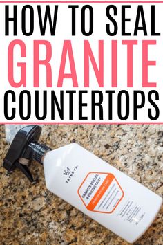 how to seal granite countertops with the words, how to seal granite countertops