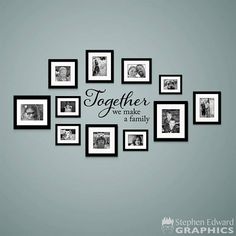 a wall with many frames and the words together we make a family