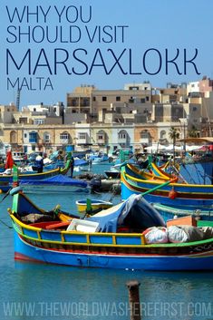 many boats are docked in the water with buildings in the background and text that reads, why you should visit marsaxlokr