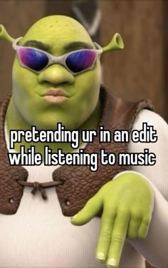 an image of a woman with green skin and purple glasses that says pretending ur in an edit while listening to music