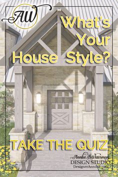 a house with the words, what's your house style? take the quiz