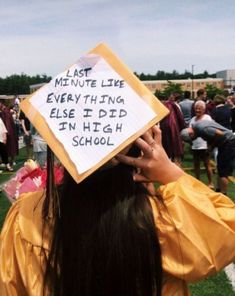 a person wearing a graduation cap that says last minute live every thing else i did in high school