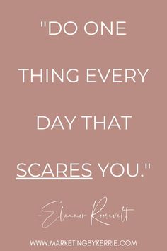 a quote that says do one thing every day that scares you