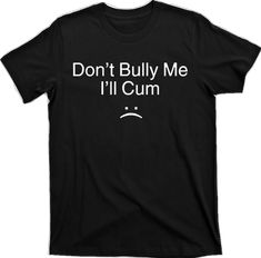 Don’t Bully Me I’ll, Goofy Shirt, Selling Clothes, Manado, Unique Styles