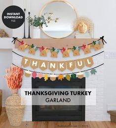 thanksgiving turkey garland hanging over a fireplace with the words, thank you all and an image of