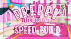 a pink poster with the words prep tiny house speed build