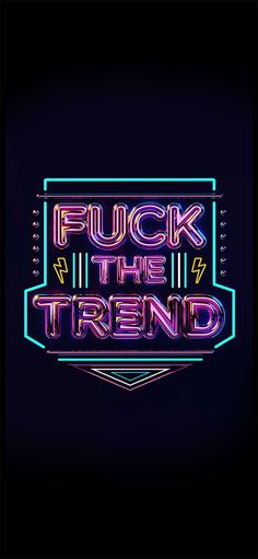 a neon sign that says,'f k the trend'in front of a black background