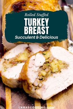 sliced turkey breast on a cutting board with the title rolled stuffed turkey breast succulent and delicious