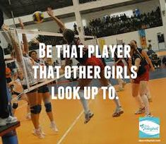 some girls are playing volleyball in a gym with the words be that player that other girls look up to