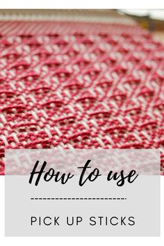 a red and white knitted blanket with the words how to use pick up sticks