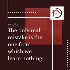 a quote from henry ford about the only real mistake is the one from which we learn nothing