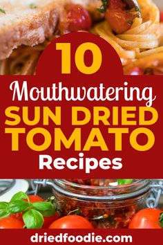 tomatoes and other vegetables with text overlay reading 10 mouthwatering sun dried tomato recipes