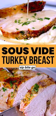 a close up of food on a plate with text overlay that reads sous vide turkey breast sip bite go