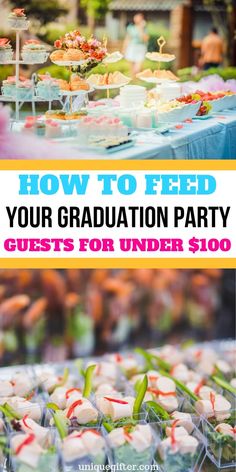 the words how to feed your graduation party guests for under $ 100