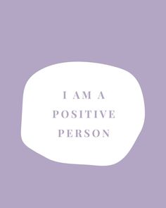 the words i am a positive person on a speech bubble in white and purple colors