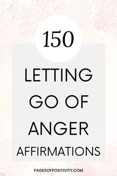 a pin that says in a large font 150 Letting Go Of Anger Affirmations Affirmation For Anger, Angry Affirmations, Letting Go Of Anger Quotes, Anger Affirmations, Releasing Affirmations, Improvement Affirmations, Atraction Law, Letting Go Of Anger, Calming Affirmations