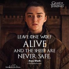 game of thrones quote with sansna starke on her face and the words leave one wolf alive and the sheep are never safe