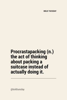 a white poster with the words procrastapping n, the act of thinking about packing a suitcase instead of actually doing it