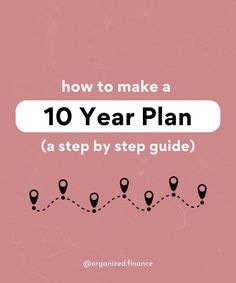 a pink background with the words how to make a 10 year plan written in black