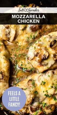 a close up of chicken in a pan with mushrooms and parsley on the side text reads, mozzarella chicken feels a little fancy