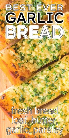 the best ever garlic bread fresh bread, loaf, butter, garlic and parsley