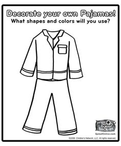 a black and white coloring page with an image of a pajama suit that says, decorate your own pajamas what shapes and colors will you use?