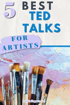 five best ted talks for artists with the title in blue overlay and an image of brushes