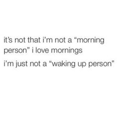 the text reads it's not that i'm not a morning person i love mornings