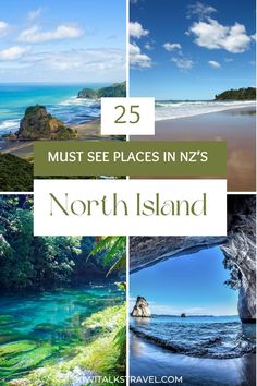 the best places to visit in north island, new zealand with text overlay that reads 25 must see places in n2's