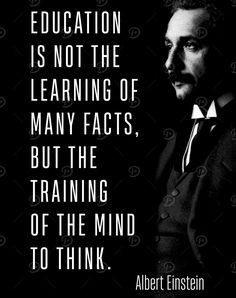 albert einstein quote about education is not the learning of many faces, but the training of the mind to think