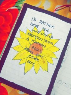 a notepad with writing on it that says i'd rather have one sunflower than you than a million roses from any other boy