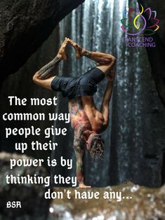 a man doing yoga in front of a waterfall with a quote about the most common way people give up their power is by thinking they don't have any