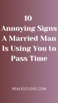 the words 10 annoying signs a married man is using you to pass time on purple background