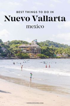 people on the beach with text overlay saying best things to do in nuev vallarta mexico