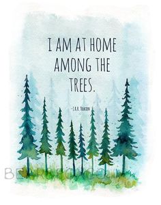 a watercolor painting with the quote i am at home among the trees