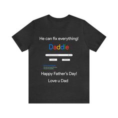 a t - shirt that says he can fix everything, dadde happy father's day love u dad