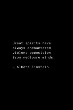 a black and white photo with the words great spirits have always encountered violent opposition from medicine minds