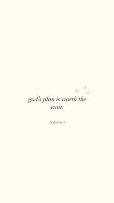 the words god's plan is worth the evil written in black ink on a white background