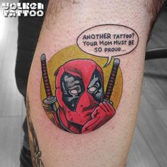 a man with a deadpool tattoo on his leg has a comic strip saying, another tattoo your mom must be so proud