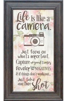 a sign that says life is like a camera