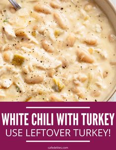 a bowl of white chili with turkey in it and text overlay that reads, white chili with turkey use leftover turkey