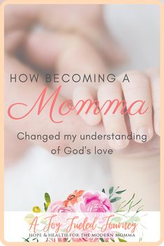 a baby's hand with the words how becoming a momma changed my underhanding of god's love