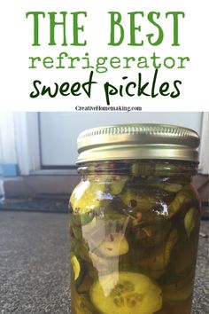 a jar filled with pickles and lemons on top of a counter next to the words, the best refrigerator sweet pickles