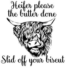 a black and white drawing of a buffalo with the words,'help please the butter done