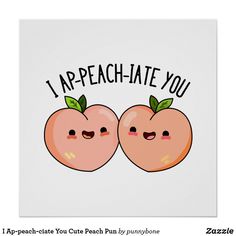 two peaches with the words i appreciate you on them poster, which is printed in black