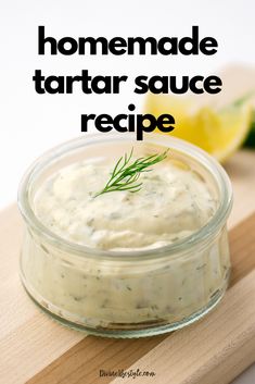 homemade tartar sauce recipe in a small glass bowl